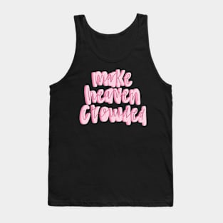 Make heaven crowded Tank Top